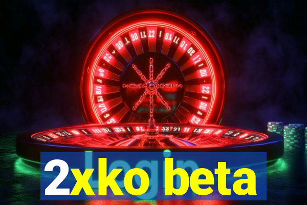 2xko beta